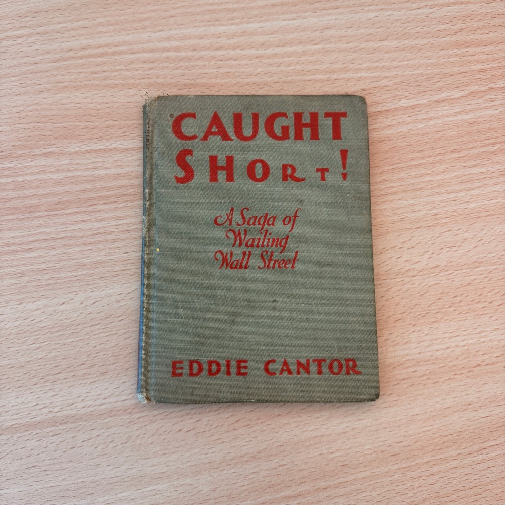 Caught Short! A Saga of Wailing Wall Street Eddie Cantor 1929 Hardcover Book